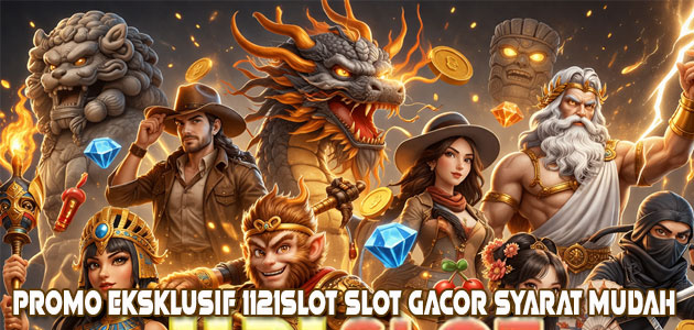 Exclusive Promo 1121SLOT Gacor Slots Easy Conditions