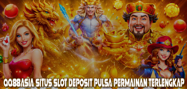 QQ88ASIA Situs Slot Deposit Pulsa Permainan Terlengkap QQ88ASIA Situs Slot Deposit Pulsa Permainan Terlengkap