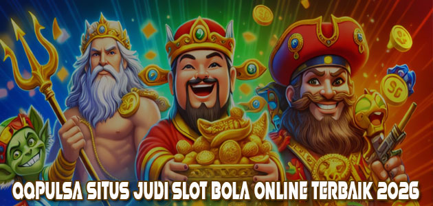 QQPULSA Situs Judi Slot Bola Online Terbaik 2026 QQPULSA Situs Judi Slot Bola Online Terbaik 2026