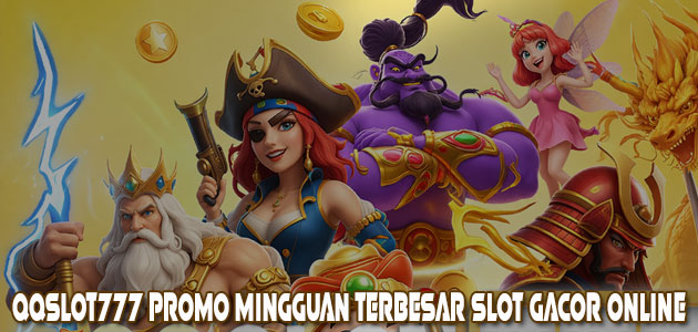 QQSLOT777 Promo Mingguan Terbesar Slot Gacor Online